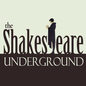  SHAKESPEARE UNDERGROUND