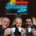 "ERAVAMO TRE AMICI AL BAR"